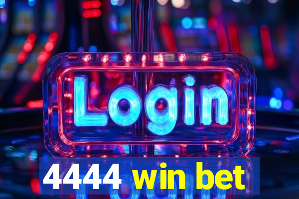 4444 win bet